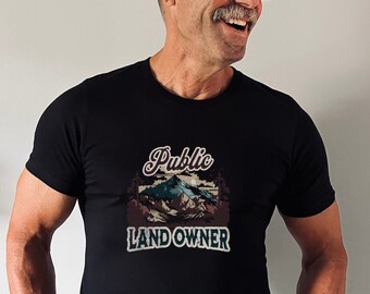 Public Land Owner T-Shirt, Support Public Lands Tee, Proud Owner of Public Lands Shirt, Hiking Shirt, Camping Shirt, National Park Shirt