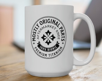 Taza de cerámica de reemplazo de rodilla 15oz, piezas en su mayoría originales rodilla del mercado de accesorios, taza de cirugía de rodilla, regalo de reemplazo de rodilla, rodilla biónica