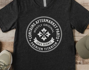 Joint Replacement Tee, Contains Aftermarket Parts Mostly Original, Mostly Original Parts, Joint Replacement Surgery T-Shirt, Surgery Gift