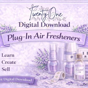 May include: Digital download graphic with the text "Twenty One Digital Download Plug-In Air Fresheners." The image features essential oil bottles, a plug-in air freshener, and lavender sprigs. The words "Learn, Create, Sell" are also present.