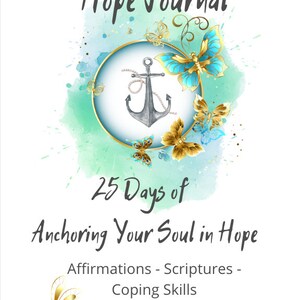 25 Days of Anchoring Your Soul in Hope: Affirmations, Scriptures, Coping Skills
