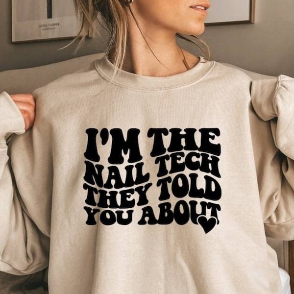 I'm The Nail Tech They Told You About Sweatshirt Cosmetology Graduation Gift Cosmetologist Sweatshirt Nail Tech Christmas Gift Cosmetologist