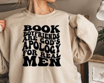 Book Boyfriends Are Gods Apology For Real Men Smut Shirt Book Hoodie Book Lover Gift Reading Bibliophile Booktok Sweatshirt Bookworm Shirt