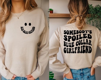 Smile Front Somebody's Spoiled Blue Collar Girlfriend Sweatshirt, Blue Collar Girlfriend Shirt,  Girlfriend Shirt, Spoiled Girlfriend Tee