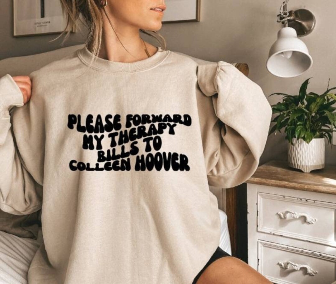 Please Forward My Therapy Bills to Colleen Hoover Sweatshirt - Etsy