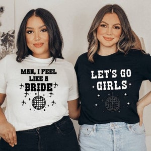 Let's Go Girls Man I Feel Like a Bride Last Rodeo Space Cowboy Disco Cowboy Bachelorette Shirt bachelorette bridesmaid tshirt nashville