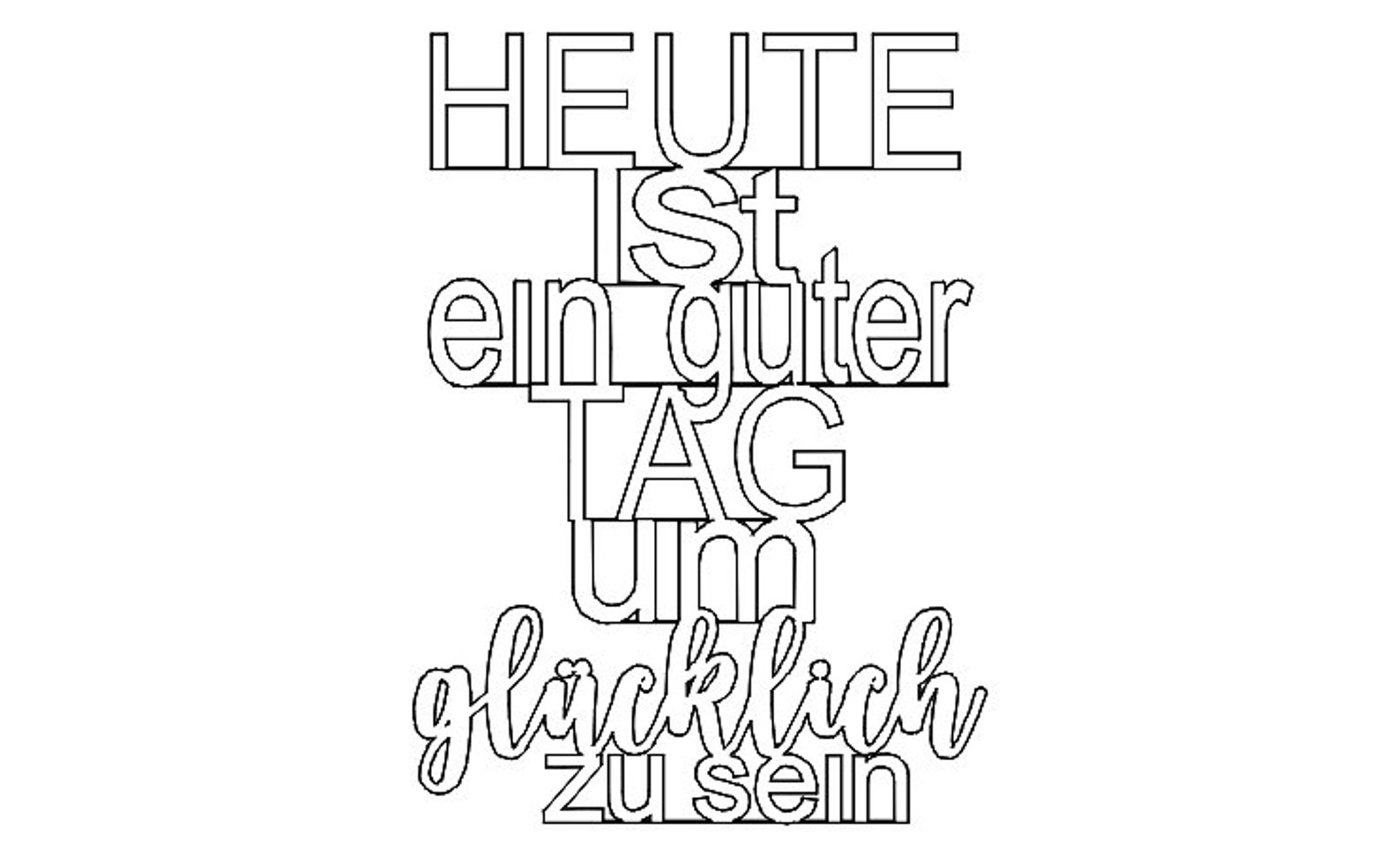 Heute ist ein guter Tag um glücklich zu sein Laser Cut SVG DXF PNG File