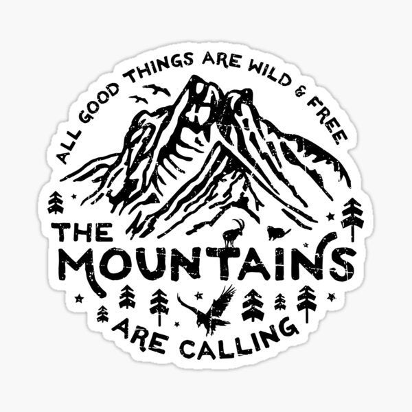 The Mountains Are Calling Sticker!!