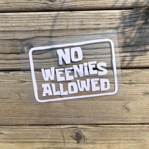 No Weenies Allowed - vinyl decal sticker