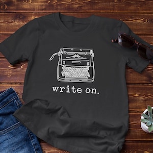 Write On Shirt, Vintage Typewriter, Writer Shirt, Journalist Shirt, Screenwriter Shirt, Novelist Shirt, Writers Gift, Gift for Writer