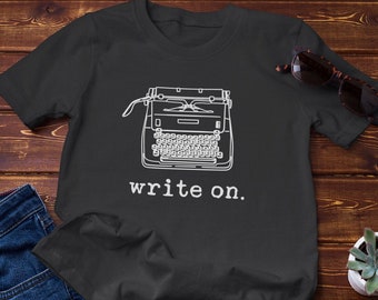 Write On Shirt, Vintage Typewriter, Writer Shirt, Journalist Shirt, Screenwriter Shirt, Novelist Shirt, Writers Gift, Gift for Writer