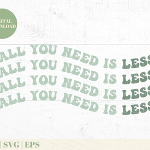 All You Need Is Less PNG SVG EPS, Less Is More, Minimalist png, Minimal svg, Instant Download
