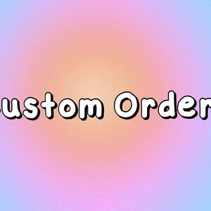 May include: A graphic with a gradient background in shades of blue, pink, and orange. The text "Custom Orders" is written in white with a black outline.