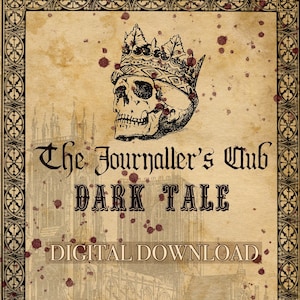 May include: A digital download featuring a vintage-style design with a skull wearing a crown. The text reads "The Journaller's Club DARK TALE DIGITAL DOWNLOAD." The background is a sepia tone with blood splatter and gothic architectural elements.