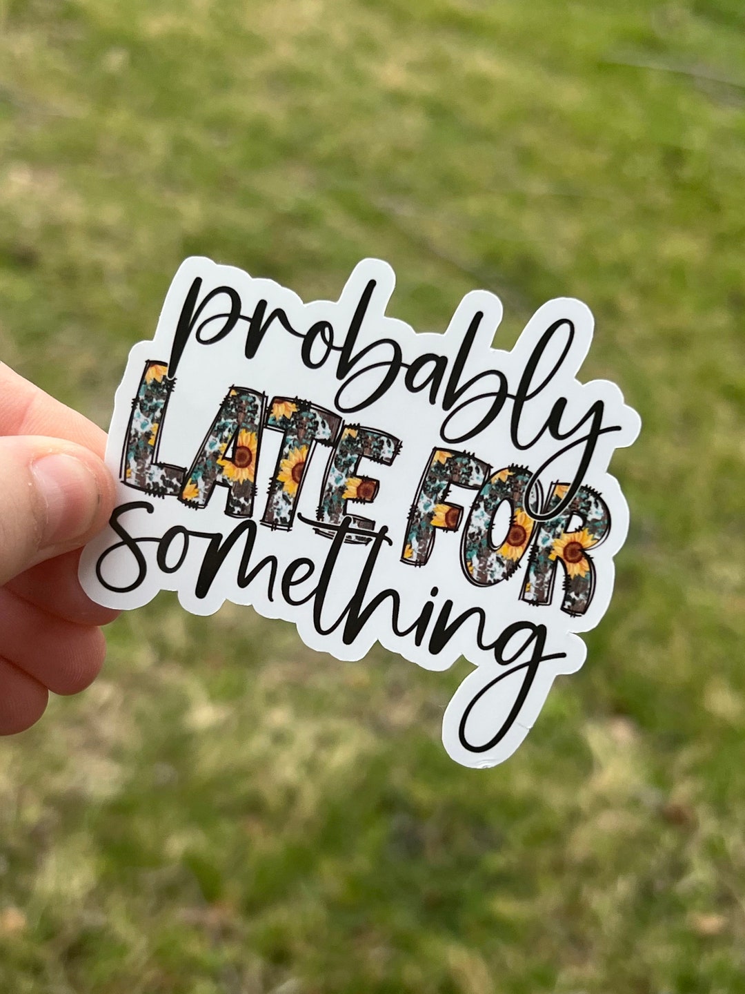 Vinyl Sticker 3” | Probably Late for Something | Laptop Sticker - Etsy