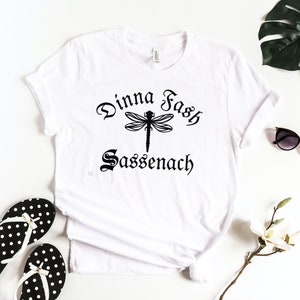 Outlander Tshirt, Dinna Fash Sassenach, Outlander Tshirt, Outlander Fan, Shirt for Her, Jamie Fraser, Outlander Gift, Gift for Mom, Fraser