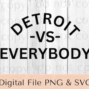 May include: Black and white graphic text on a woodgrain background. The text reads "Detroit -VS- Everybody".