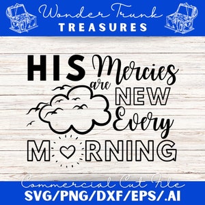 His Mercies Are New Every Morning Christian Scripture SVG Commercial Cut File, Cricut, Instant Digital Download, DXF, 300 dpi PNG, Eps, Ai