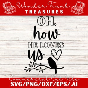 Oh How He Loves Us Christian Scripture SVG Commercial Cut File, Clip Art, Cricut Instant Digital Download, DXF, 300 dpi PNG, Eps, Ai
