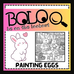 May include: A colourful graphic with the text "BOLO be on the lookout" and a magnifying glass icon. It features a cartoon bunny with a heart and a black and white illustration of bunnies painting eggs. The text "PAINTING EGGS" is at the bottom.