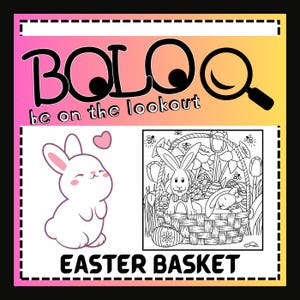 May include: A graphic with the text "BOLO be on the lookout" and "EASTER BASKET". It features a smiling white bunny with a pink heart, and a black and white illustration of a bunny in a basket with Easter eggs and flowers.