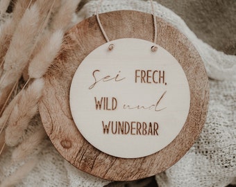 Wooden sign Be bold, wild and wonderful