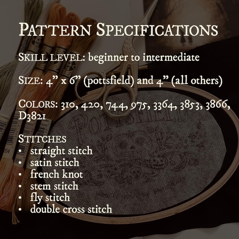 May include: A close-up of a cross-stitch pattern specifications sheet with a black and white image of a pumpkin and the text "Pottsfield". The sheet lists the skill level as beginner to intermediate, the size as 4 inches by 6 inches for Pottsfield and 4 inches for all others, and the colors needed for the project. The stitches needed for the project are listed as straight stitch, satin stitch, French knot, stem stitch, fly stitch, and double cross stitch.