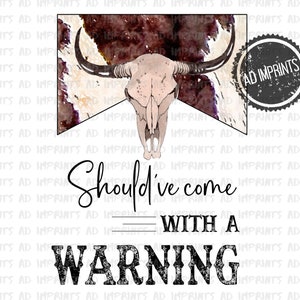 Had een waarschuwing moeten bevatten, png PNGEgg | Sigarettenontwerp met koeienschedel | Westerncowboy-sublimatieontwerp | Rodeo png | Digitale download