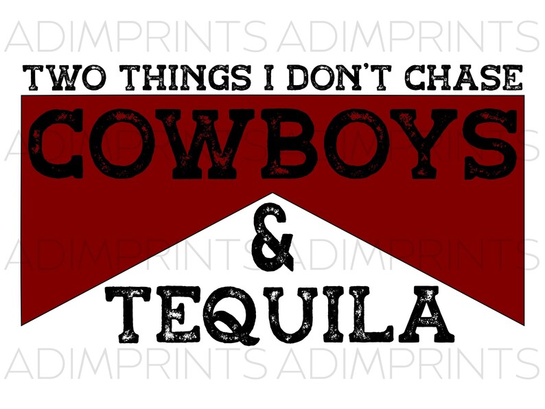 Cowboys & Tequila PNG Two Things I Don't Chase Western Etsy