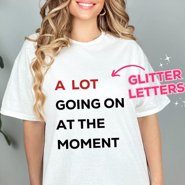 A Lot Going On At The Moment Glitter Sparkle T-Shirt | TS Concert Shirt | Trendy T-Shirt | Eras Shirt | Red Eras Shirt | Gift For Her