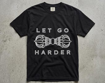Let Go Harder