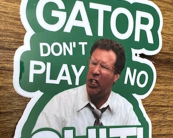 The Other Guys &quot;Gator don&#39;t play&quot;  Vinyl Sticker Decal