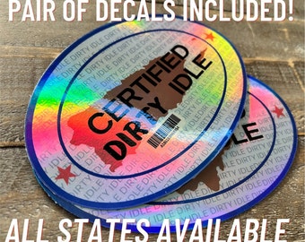 Certified &quot;Dirty Idle&quot; Vinyl Sticker Decal | All States Available | Pair of Decals | 6&quot;