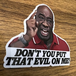Shake and Bake "Don't put that evil on me" Vinyl Sticker Decal