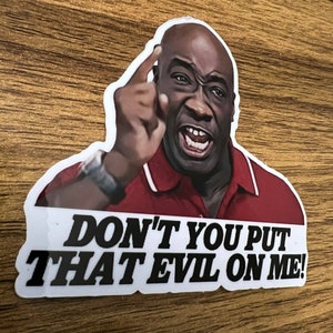 Shake and Bake &quot;Don&#39;t put that evil on me&quot; Vinyl Sticker Decal