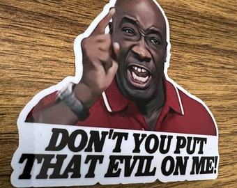 Shake and Bake "Don't put that evil on me" Vinyl Sticker Decal