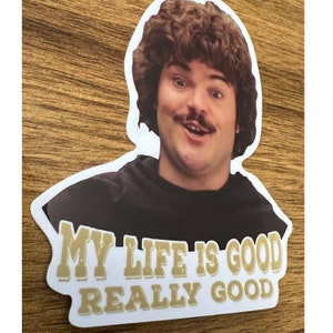 Nacho Libre &quot;My life is good&quot; Vinyl Sticker Decal
