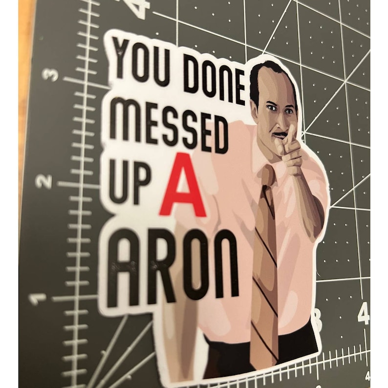 A-Aron Vinyl Sticker | Substitute Teacher Decal | Funny Meme Sticker | Key and Peele Inspired image 2