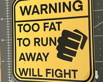 Too Fat To Run Will Fight Sticker: Funny Meme Vinyl Decal