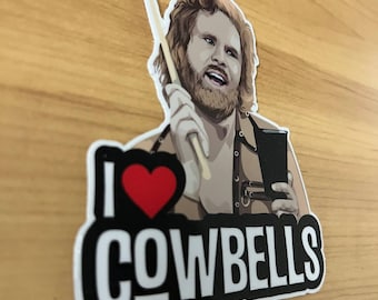 I Gotta Have More Cowbell Sticker | Will Ferrell Quote Decal