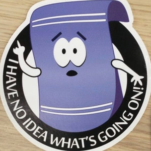 Towlie | No idea what&#39;s going on |  Vinyl Sticker | Vinyl Decal | Laptop Sticker | Water Bottle Sticker