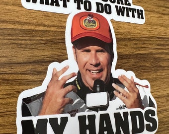 Talladega Nights | Hands | Vinyl Sticker | Vinyl Decal | Laptop Sticker | Water Bottle Sticker