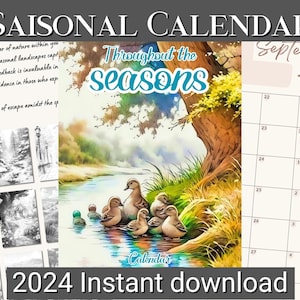May include: A seasonal calendar with the text "SAISONAL CALENDAR" at the top. The calendar features watercolor illustrations of ducks in a pond, a calendar for September 2024, and black and white landscape images. The text "Throughout the Seasons" is also visible.