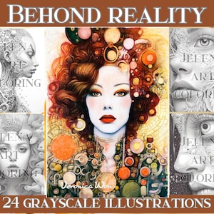 May include: A collection of grayscale and color illustrations with the text "BEHIND REALITY" and "JELENA ART COLORING". The image features portraits and abstract designs, including the text "24 GRAYSCALE ILLUSTRATIONS" and the artist's name "Veronica Won".