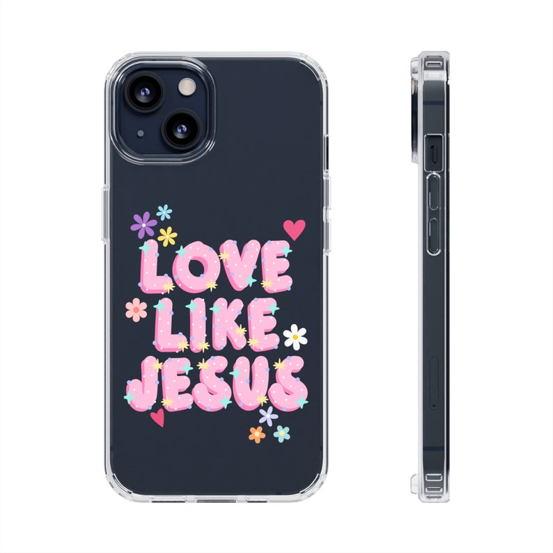 Love Like Jesus Clear Phone Case, Unique Religious Phone Case