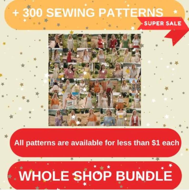 May include: A collage of 300 sewing patterns featuring women wearing various dresses in a variety of colors and styles. The text "+ 300 SEWING PATTERNS" and "SUPER SALE" is displayed at the top of the image. The text "All patterns are available for less than $1 each" and "WHOLE SHOP BUNDLE" is displayed at the bottom of the image.