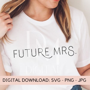 Future Mrs. Digital Download, Future Mrs. SVG Dateien, Bachelorette Party SVG Dateien für Cricut, Future Mrs. Shirt SVG Designs, Hochzeit PNG