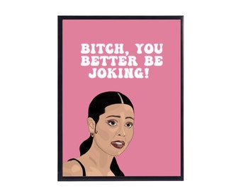 Euphoria Merch, Maddy Euphoria Poster Print, Bitch You Better Be Joking Quote Print