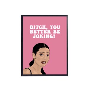 Euphoria Merch, Maddy Euphoria Poster Print, Bitch You Better Be Joking Quote Print