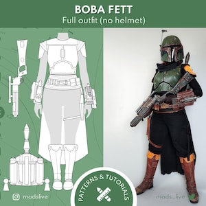 May include: A full body illustration of a Boba Fett costume with a green and brown color scheme. The illustration is on the left side of the image. On the right side of the image is a person wearing a completed Boba Fett costume. The costume is green, brown, and black with orange accents. The person is holding a blaster rifle in their right hand. The text "BOBA FETT" is written vertically on the left side of the image. The text "Full outfit (no helmet)" is written below the text "BOBA FETT". The text "PATTERNS & TUTORIALS" is written in a circle on the bottom right corner of the image.